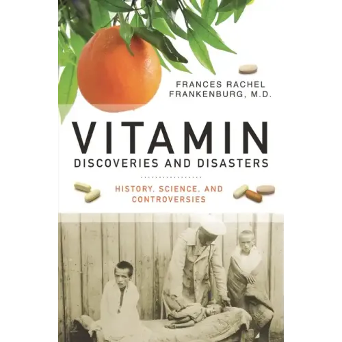 Vitamin Discoveries and Disasters: History, Science, and Controversies