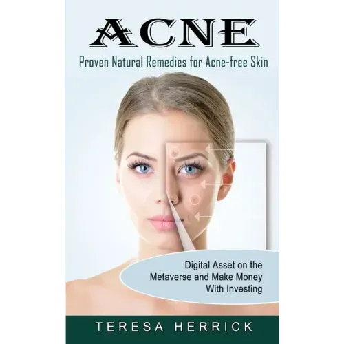 Acne: Proven Natural Remedies for Acne-free Skin (Learn About the Most Recent Updated Natural Acne)