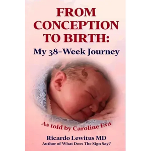 From Conception to Birth: My 38- Week Journey. As told by Caroline Eva - Paperback
