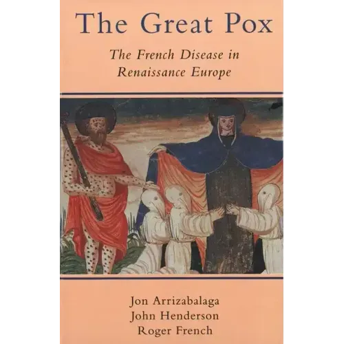 The Great Pox: The French Disease in Renaissance Europe