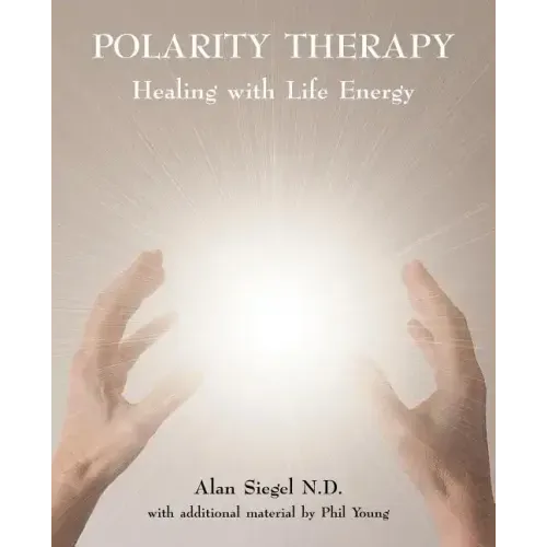 Polarity Therapy - Healing with Life Energy