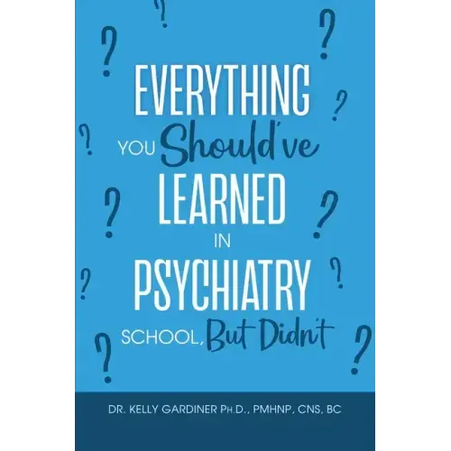 Everything You Should've Learned in Psychiatry School, But Didn't