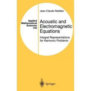 Acoustic and Electromagnetic Equations: Integral Representations for Harmonic Problems - Hardcover
