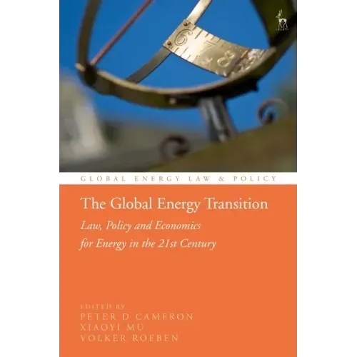The Global Energy Transition: Law, Policy and Economics for Energy in the 21st Century