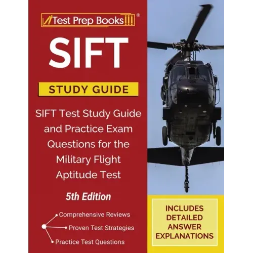 SIFT Study Guide: SIFT Test Study Guide and Practice Exam Questions for the Military Flight Aptitude Test [5th Edition]
