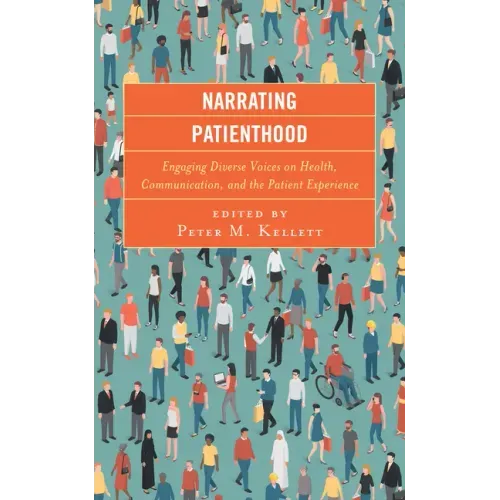 Narrating Patienthood: Engaging Diverse Voices on Health, Communication, and the Patient Experience