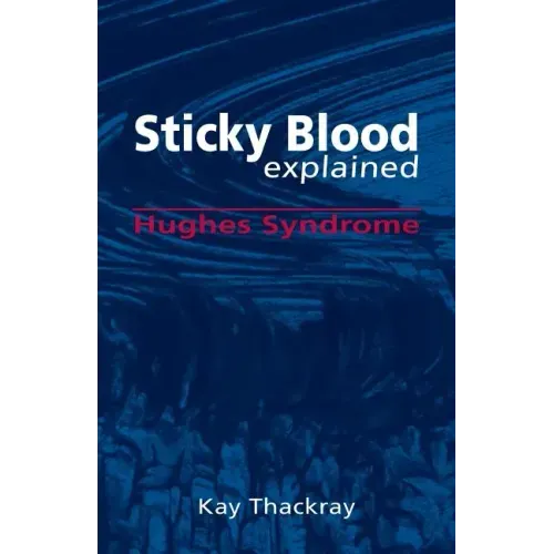 Sticky Blood Explained: Hughes Syndrome
