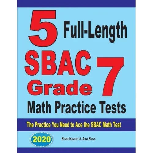 5 Full-Length SBAC Grade 7 Math Practice Tests: The Practice You Need to Ace the SBAC Math Test