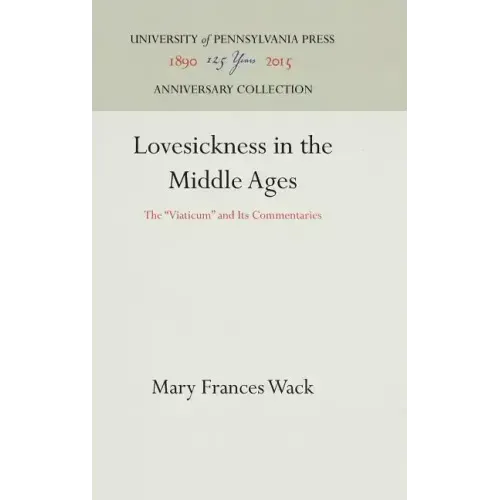 Lovesickness in the Middle Ages: The Viaticum and Its Commentaries