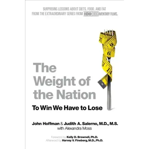 The Weight of the Nation: Surprising Lessons about Diets, Food, and Fat from the Extraordinary Series from HBO Documentary Films