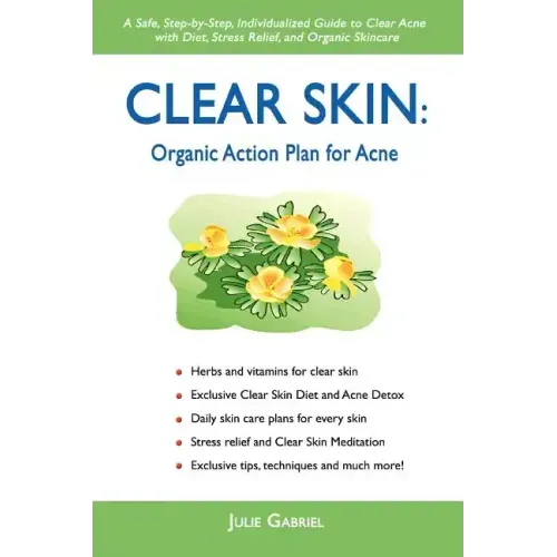 Clear Skin: Organic Action Plan for Acne