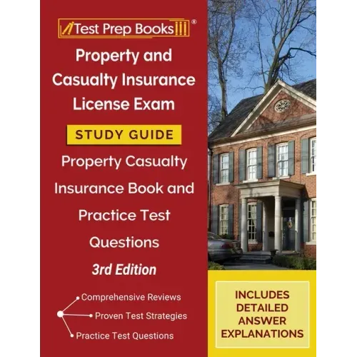 Property and Casualty Insurance License Exam Study Guide 2025-2026: Property Casualty Insurance Book and Practice Test Questions [3rd Edition]