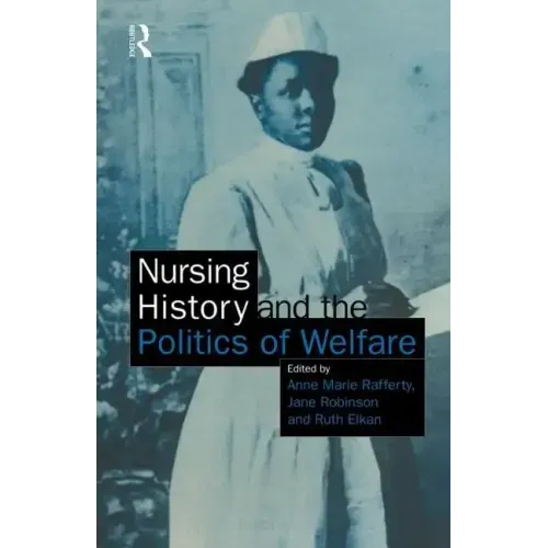 Nursing History and the Politics of Welfare