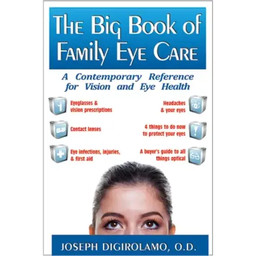 The Big Book of Family Eye Care: A Contemporary Reference for Vision and Eye Care