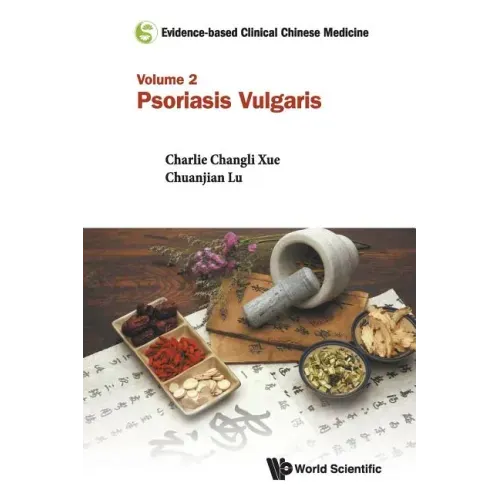 Evidence-Based Clinical Chinese Medicine - Volume 2: Psoriasis Vulgaris