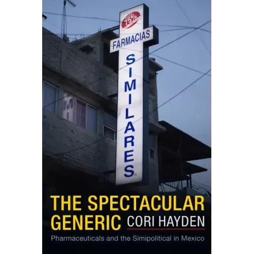 The Spectacular Generic: Pharmaceuticals and the Simipolitical in Mexico