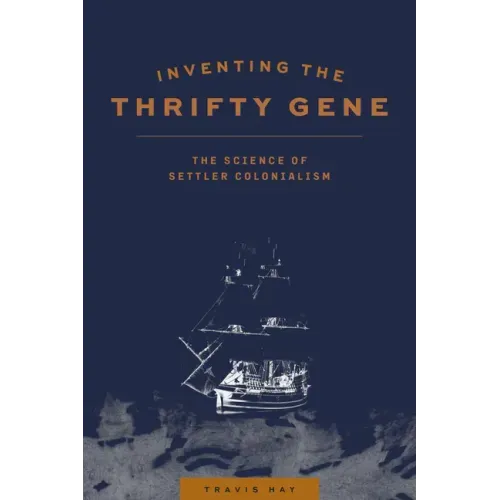 Inventing the Thrifty Gene: The Science of Settler Colonialism