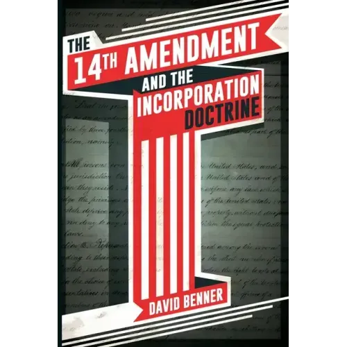 The 14th Amendment and the Incorporation Doctrine
