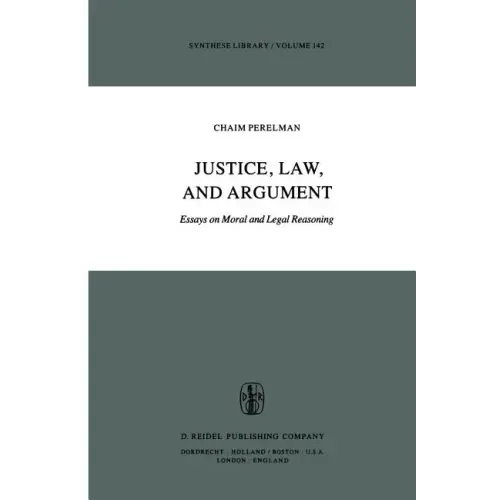 Justice, Law, and Argument: Essays on Moral and Legal Reasoning