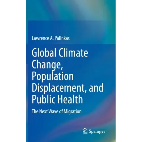 Global Climate Change, Population Displacement, and Public Health: The Next Wave of Migration