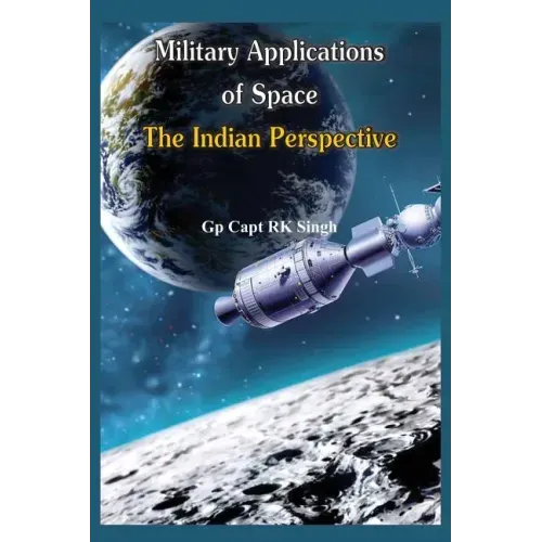 Military Application of Space: The Indian Perspectives - Paperback