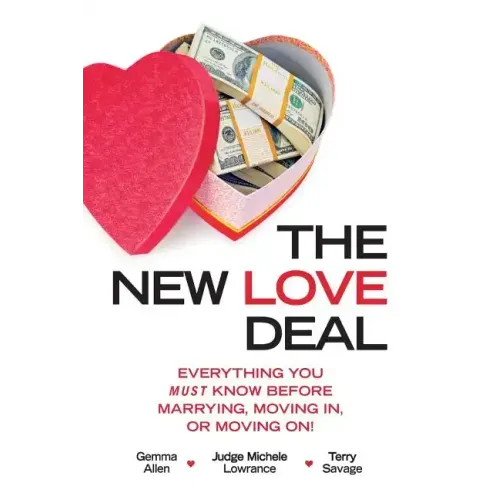 The New Love Deal: Everything You Must Know Before Marrying, Moving In, or Moving On!