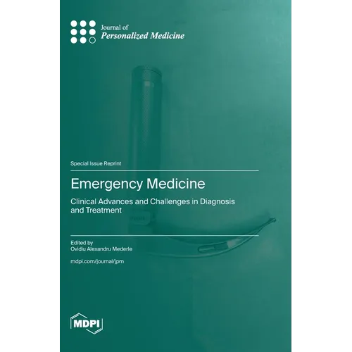 Emergency Medicine: Clinical Advances and Challenges in Diagnosis and Treatment