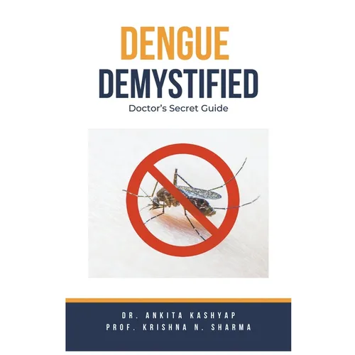 Dengue Demystified: Doctor's Secret Guide