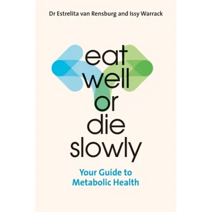 Eat Well or Die Slowly: Your Guide to Metabolic Health - Paperback