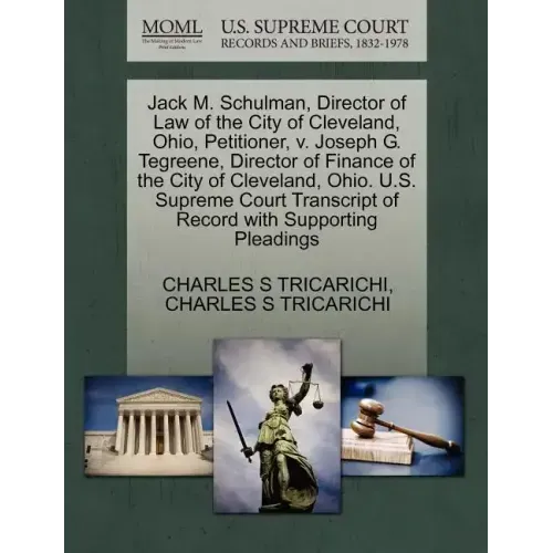 Jack M. Schulman, Director of Law of the City of Cleveland, Ohio, Petitioner, V. Joseph G. Tegreene, Director of Finance of the City of Cleveland, Ohi