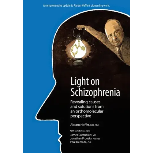 Light on Schizophrenia: Revealing Causes and Solutions From an Orthomolecular Perspective