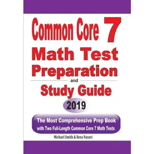 Common Core 7 Math Test Preparation and Study Guide: The Most Comprehensive Prep Book with Two Full-Length Common Core Math Tests
