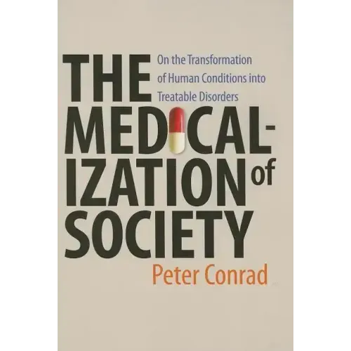 Medicalization of Society: On the Transformation of Human Conditions Into Treatable Disorders