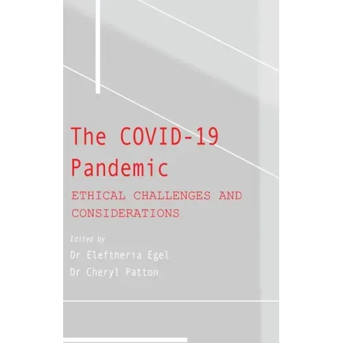 The COVID-19 Pandemic: Ethical Challenges and Considerations