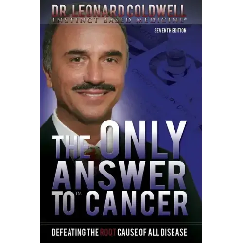 The Only Answer to Cancer: Defeating the Root Cause of All Disease