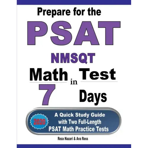 Prepare for the PSAT / NMSQT Math Test in 7 Days: A Quick Study Guide with Two Full-Length PSAT Math Practice Tests