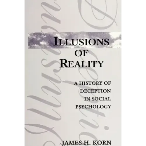 Illusions of Reality: A History of Deception in Social Psychology