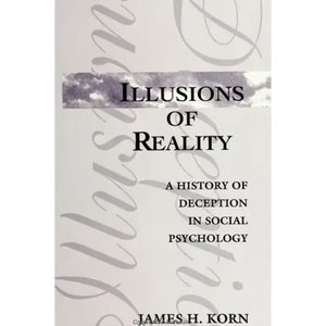 Illusions of Reality: A History of Deception in Social Psychology - Paperback