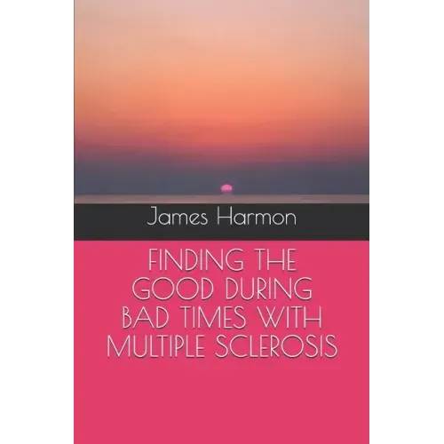 Finding the Good During Bad Times with Multiple Sclerosis