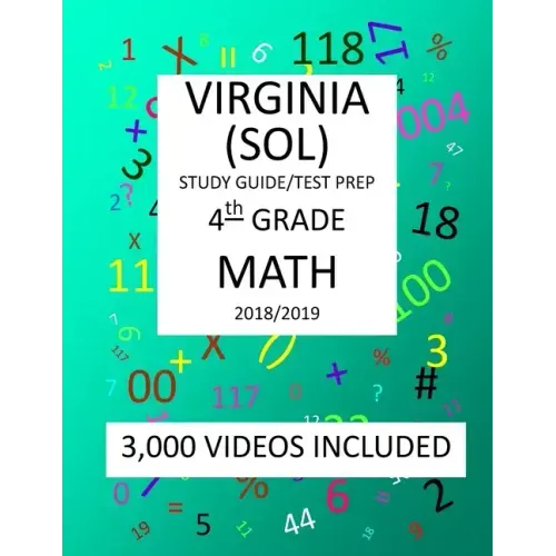 4th Grade VIRGINIA SOL 2019 MATH Test Prep: 4TH Grade VIRGINIA STANDARDS of LEARNING, 2019 MATH, Test Prep/Study Guide