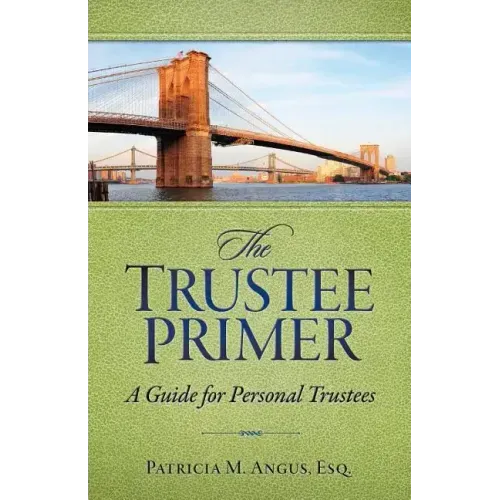 The Trustee Primer: A Guide for Personal Trustees