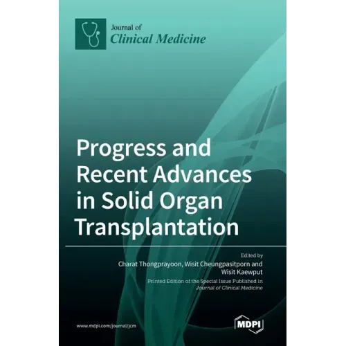 Progress and Recent Advances in Solid Organ Transplantation