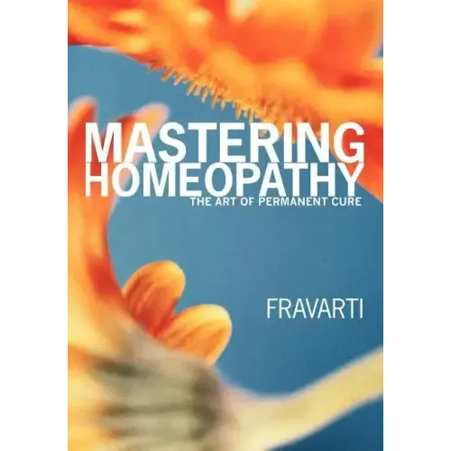 Mastering Homeopathy: The Art of Permanent Cure - Paperback