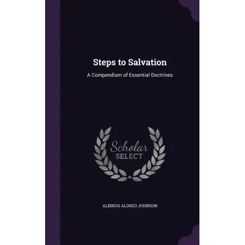 Steps to Salvation: A Compendium of Essential Doctrines