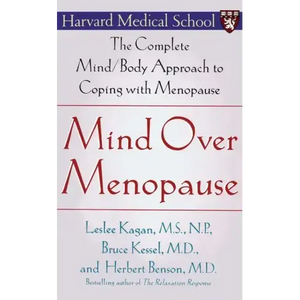 Mind Over Menopause: The Complete Mind/Body Approach to Coping with Menopause - Paperback