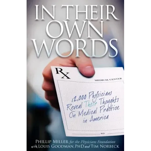 In Their Own Words: 12,000 Physicians Reveal Their Thoughts on Medical Practice in America