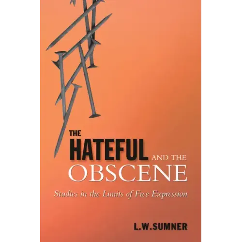 The Hateful and the Obscene: Studies in the Limits of Free Expression