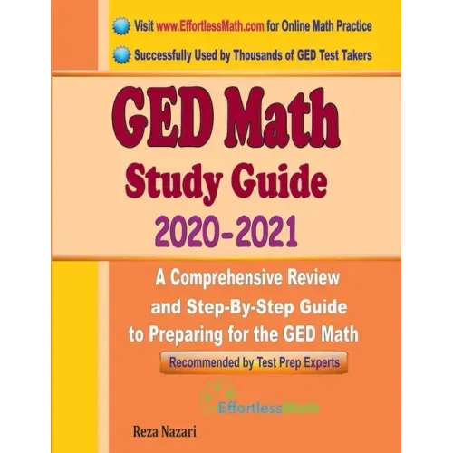 GED Math Study Guide 2020 - 2021: A Comprehensive Review and Step-By-Step Guide to Preparing for the GED Math