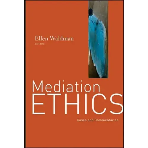 Mediation Ethics: Cases and Commentaries