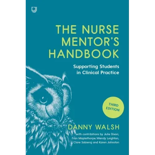 The Nurse Mentor's Handbook: Supervising and Assessing Students in Clinical Practice